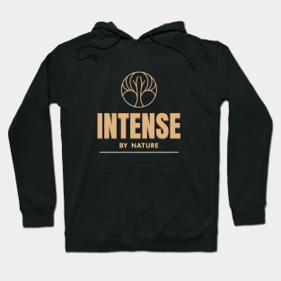 Intense By Nature Quote Motivational Inspirational Hoodie